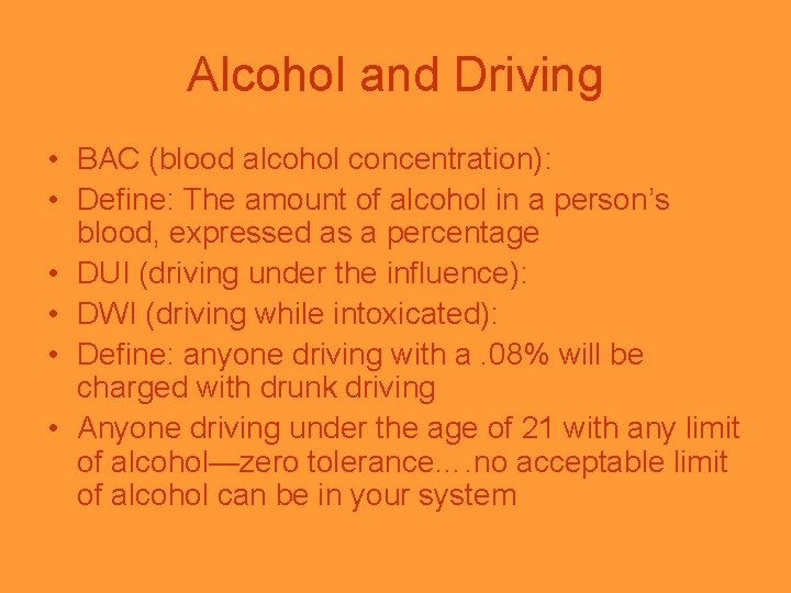 Alcohol and Driving • BAC (blood alcohol concentration): • Define: The amount of alcohol