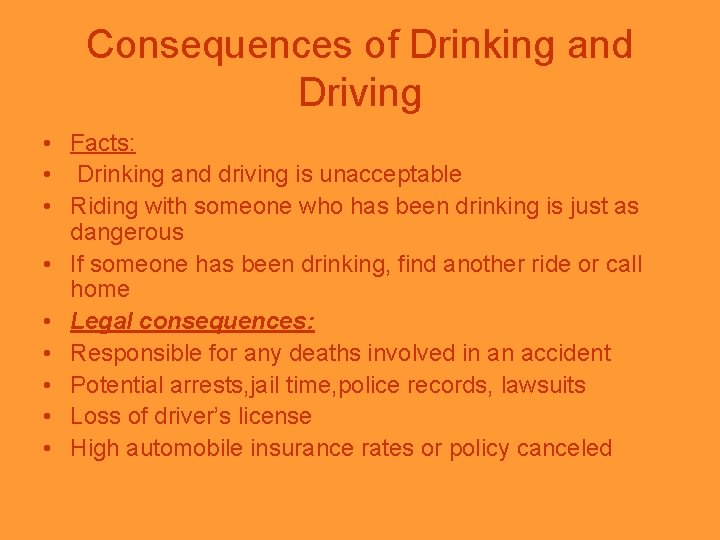 Consequences of Drinking and Driving • Facts: • Drinking and driving is unacceptable • Consequences of Drinking and Driving • Facts: • Drinking and driving is unacceptable •