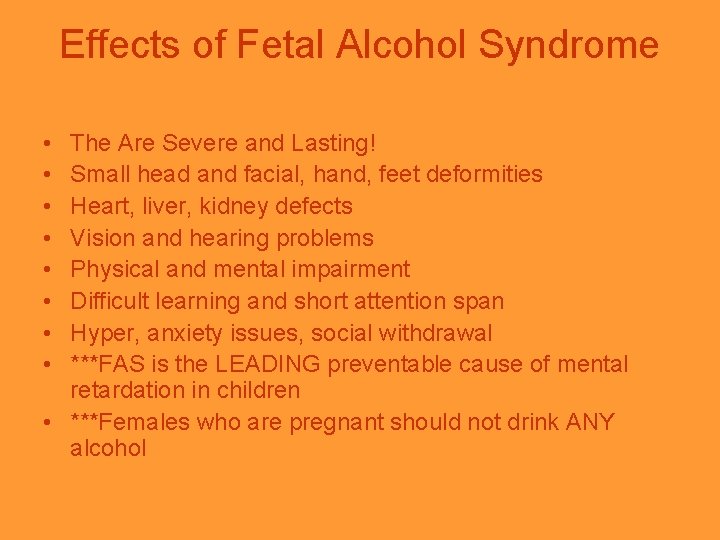 Effects of Fetal Alcohol Syndrome • • The Are Severe and Lasting! Small head