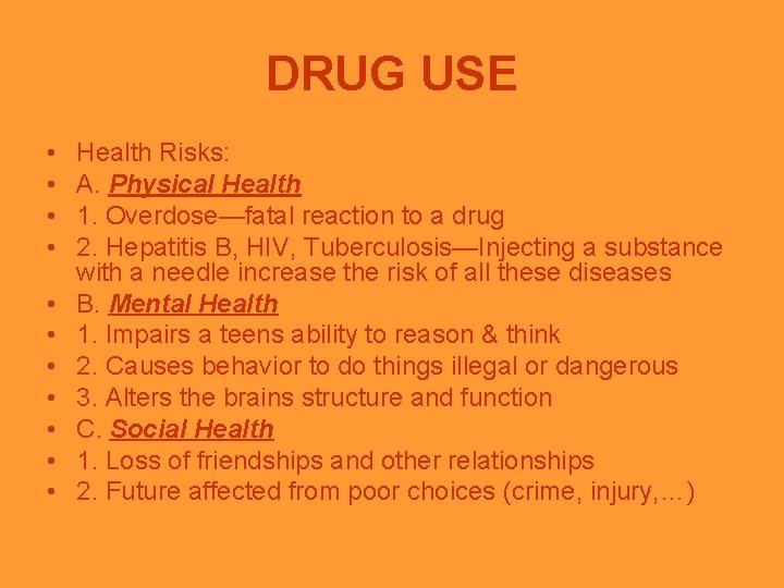 DRUG USE • • • Health Risks: A. Physical Health 1. Overdose—fatal reaction to DRUG USE • • • Health Risks: A. Physical Health 1. Overdose—fatal reaction to