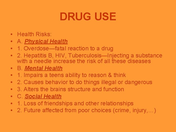 DRUG USE • • • Health Risks: A. Physical Health 1. Overdose—fatal reaction to