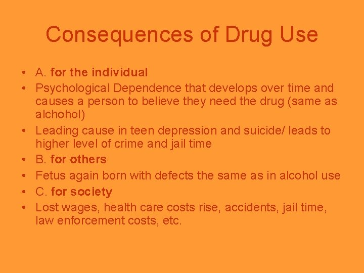 Consequences of Drug Use • A. for the individual • Psychological Dependence that develops Consequences of Drug Use • A. for the individual • Psychological Dependence that develops