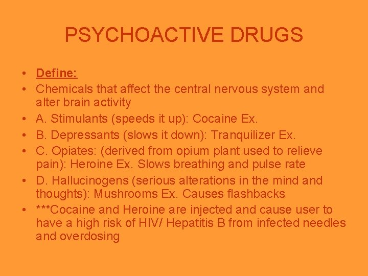 PSYCHOACTIVE DRUGS • Define: • Chemicals that affect the central nervous system and alter