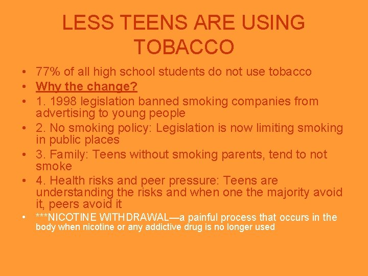 LESS TEENS ARE USING TOBACCO • 77% of all high school students do not LESS TEENS ARE USING TOBACCO • 77% of all high school students do not