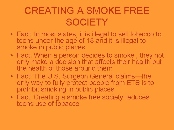CREATING A SMOKE FREE SOCIETY • Fact: In most states, it is illegal to CREATING A SMOKE FREE SOCIETY • Fact: In most states, it is illegal to