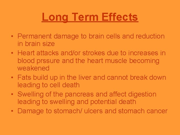 Long Term Effects • Permanent damage to brain cells and reduction in brain size Long Term Effects • Permanent damage to brain cells and reduction in brain size