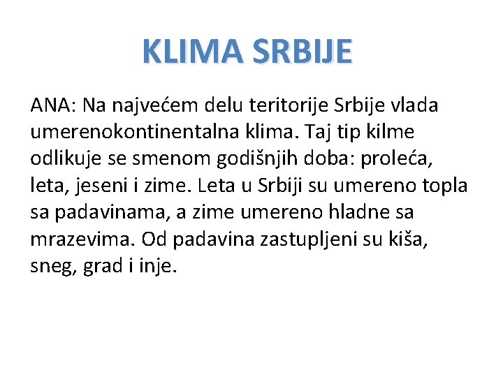 KLIMA SRBIJE ANA: Na najvećem delu teritorije Srbije vlada umerenokontinentalna klima. Taj tip kilme