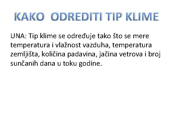 KAKO ODREDITI TIP KLIME UNA: Tip klime se određuje tako što se mere temperatura