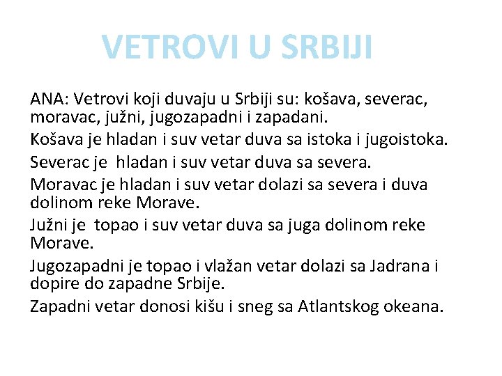 VETROVI U SRBIJI ANA: Vetrovi koji duvaju u Srbiji su: košava, severac, moravac, južni,