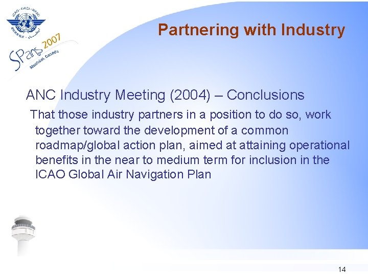 Partnering with Industry ANC Industry Meeting (2004) – Conclusions That those industry partners in