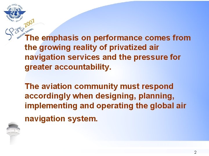 The emphasis on performance comes from the growing reality of privatized air navigation services