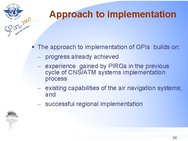 Approach to implementation § The approach to implementation of GPIs builds on: – progress