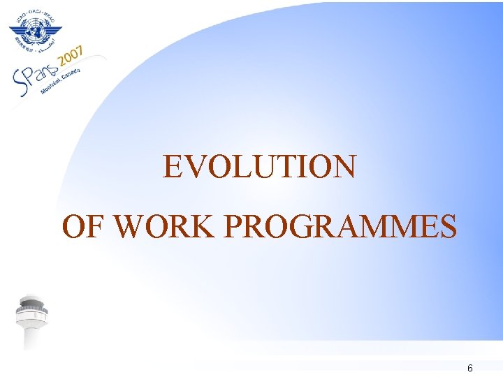 EVOLUTION OF WORK PROGRAMMES 6 