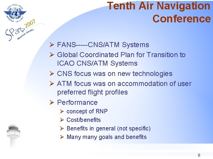 Tenth Air Navigation Conference Ø FANS-----CNS/ATM Systems Ø Global Coordinated Plan for Transition to