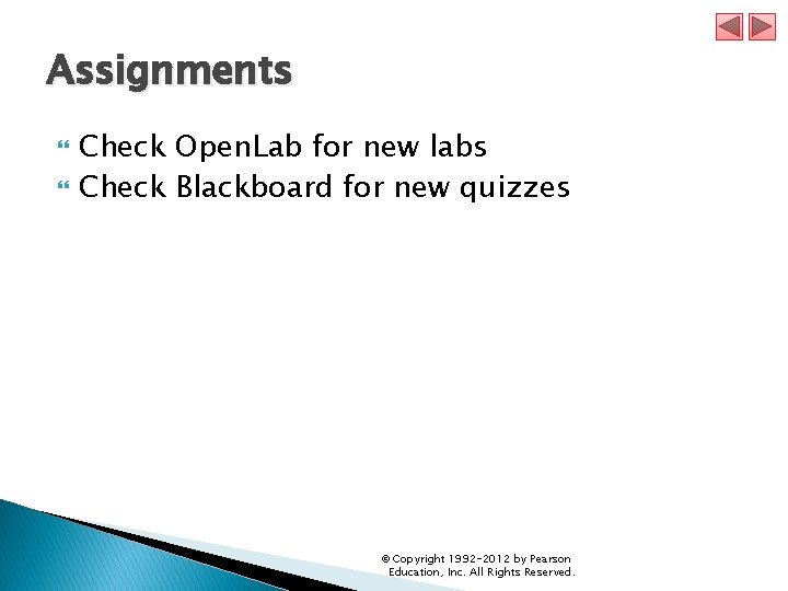 Assignments Check Open. Lab for new labs Check Blackboard for new quizzes © Copyright
