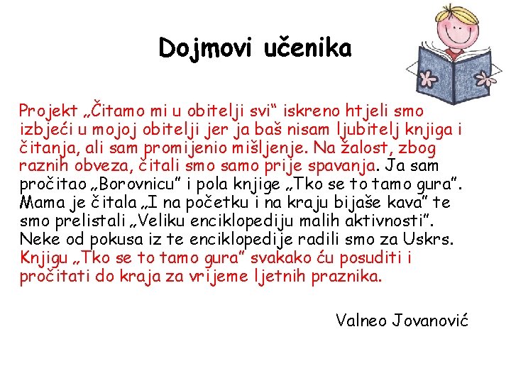 Dojmovi učenika Projekt „Čitamo mi u obitelji svi“ iskreno htjeli smo izbjeći u mojoj