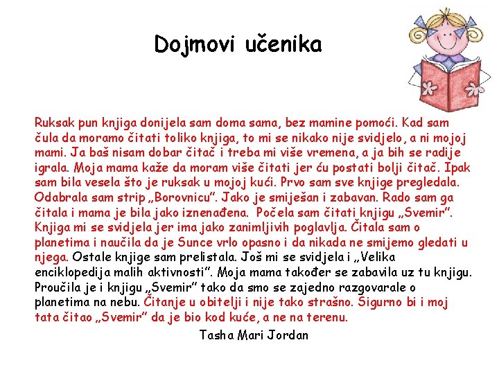 Dojmovi učenika Ruksak pun knjiga donijela sam doma sama, bez mamine pomoći. Kad sam