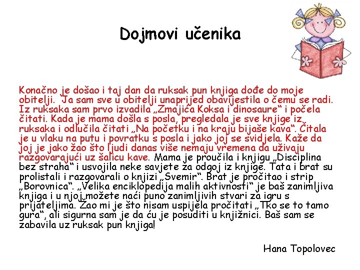 Dojmovi učenika Konačno je došao i taj dan da ruksak pun knjiga dođe do