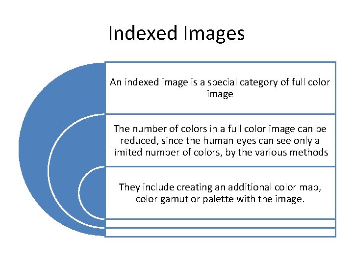 Indexed Images An indexed image is a special category of full color image The