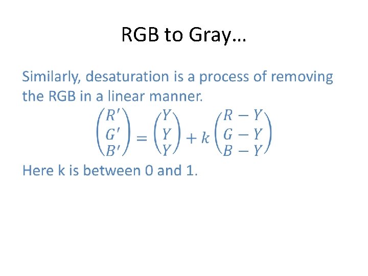 RGB to Gray… • RGB to Gray… •
