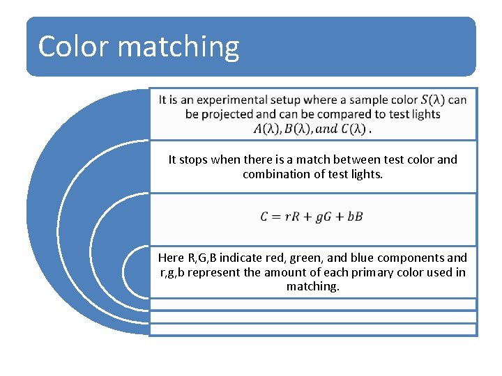 Color matching It stops when there is a match between test color and combination