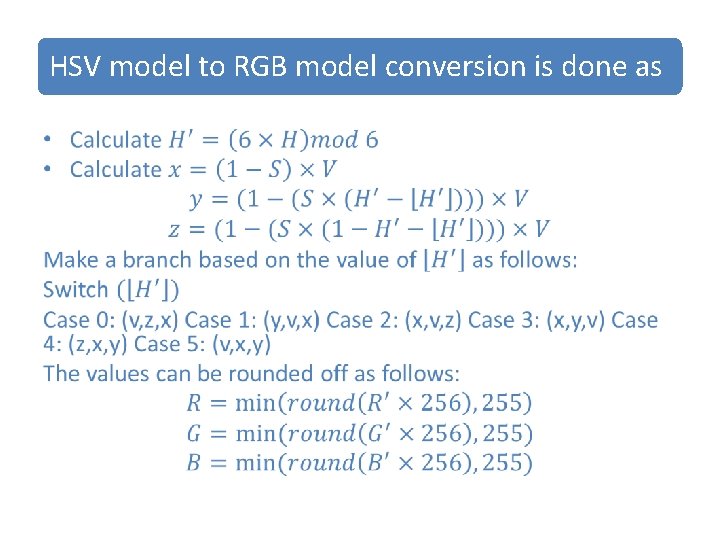 HSV model to RGB model conversion is done as • HSV model to RGB model conversion is done as •