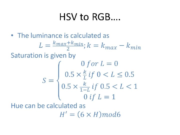 HSV to RGB…. • HSV to RGB…. •