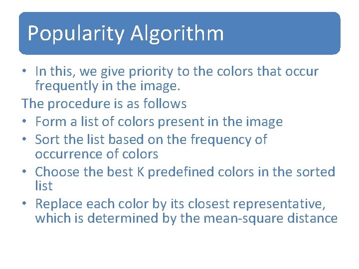 Popularity Algorithm • In this, we give priority to the colors that occur frequently