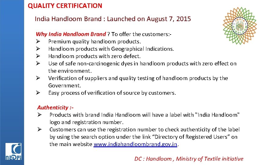 QUALITY CERTIFICATION India Handloom Brand : Launched on August 7, 2015 Why India Handloom
