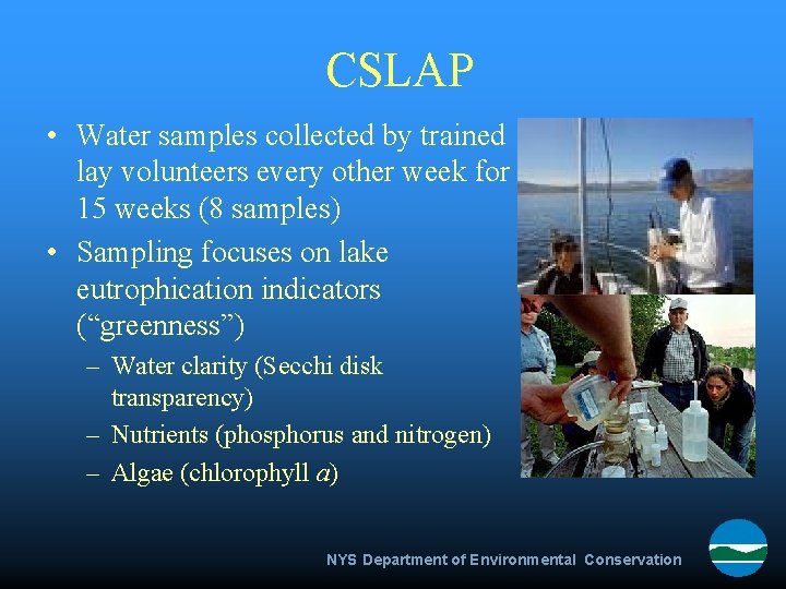 CSLAP • Water samples collected by trained lay volunteers every other week for 15