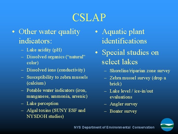 CSLAP • Other water quality indicators: – Lake acidity (p. H) – Dissolved organics