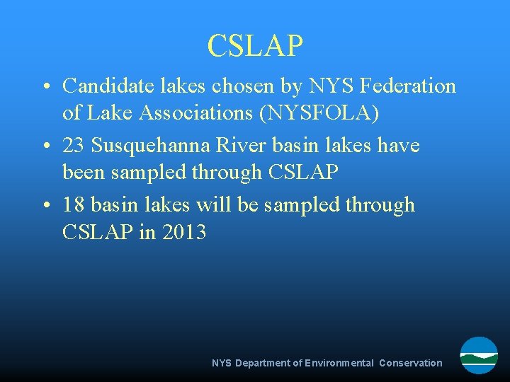 CSLAP • Candidate lakes chosen by NYS Federation of Lake Associations (NYSFOLA) • 23
