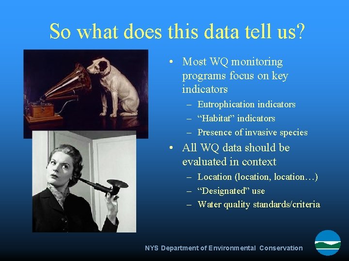 So what does this data tell us? • Most WQ monitoring programs focus on