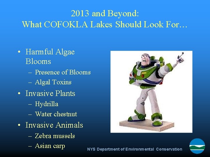 2013 and Beyond: What COFOKLA Lakes Should Look For… • Harmful Algae Blooms –