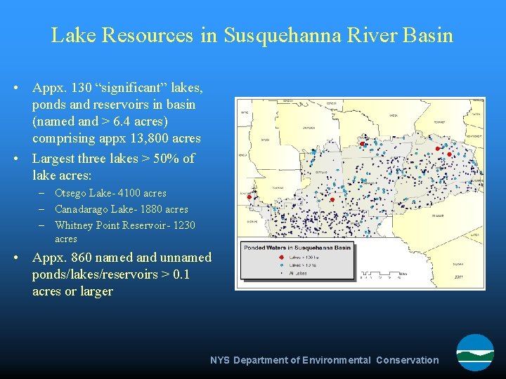 Lake Resources in Susquehanna River Basin • Appx. 130 “significant” lakes, ponds and reservoirs