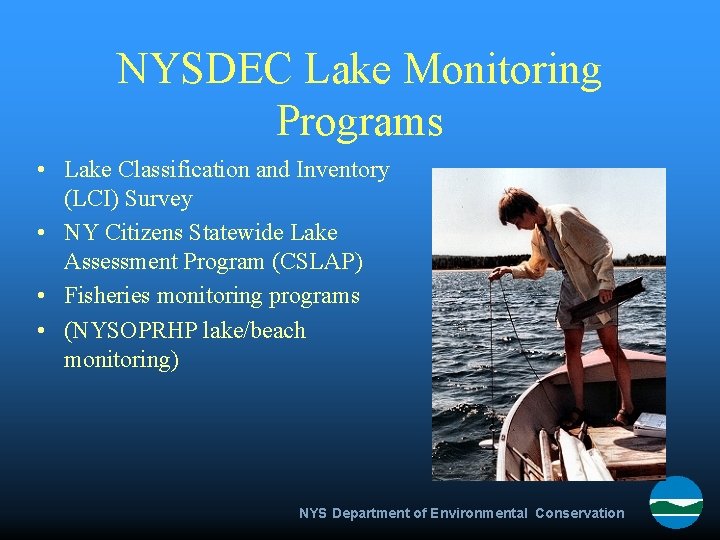NYSDEC Lake Monitoring Programs • Lake Classification and Inventory (LCI) Survey • NY Citizens