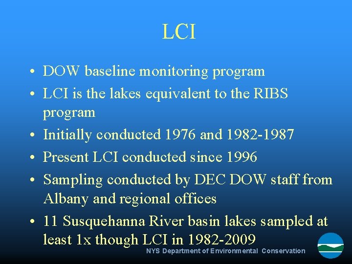 LCI • DOW baseline monitoring program • LCI is the lakes equivalent to the
