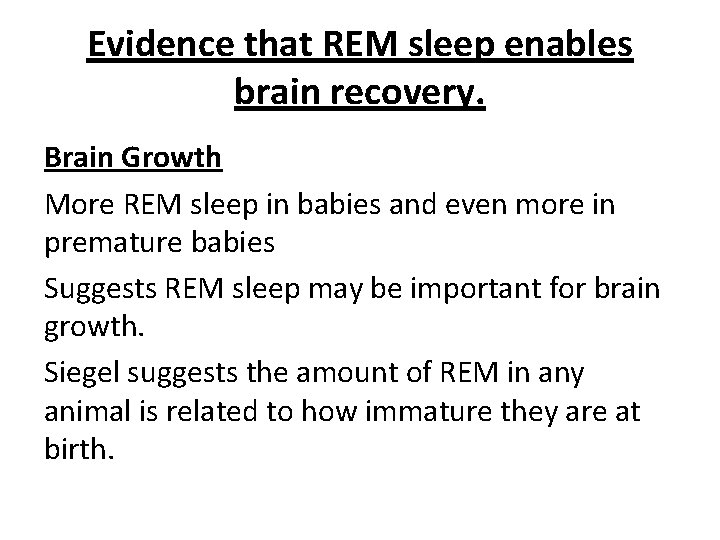 Evidence that REM sleep enables brain recovery. Brain Growth More REM sleep in babies