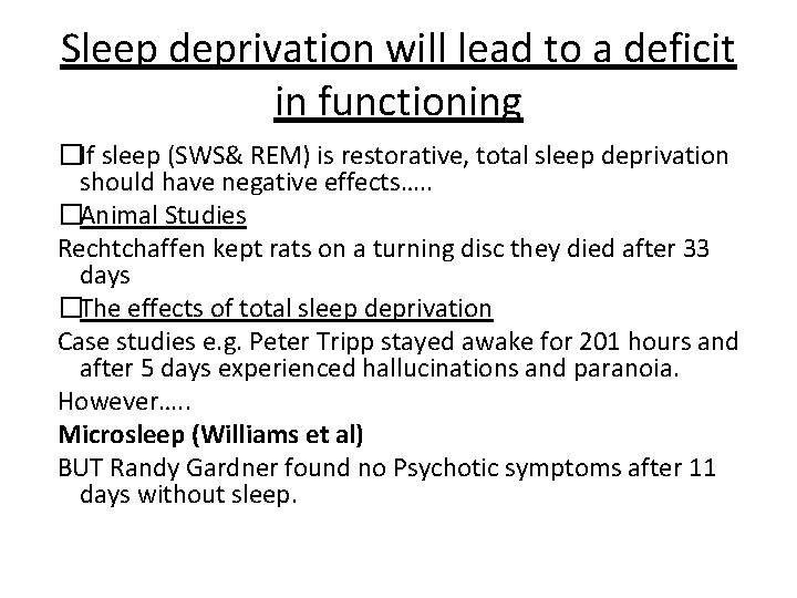 Sleep deprivation will lead to a deficit in functioning �If sleep (SWS& REM) is