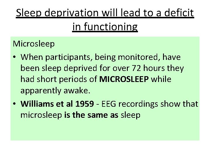 Sleep deprivation will lead to a deficit in functioning Microsleep • When participants, being