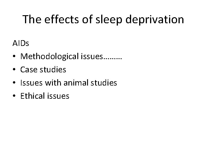 The effects of sleep deprivation AIDs • Methodological issues……… • Case studies • Issues