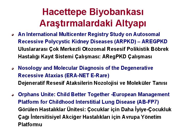 Hacettepe Biyobankası Araştırmalardaki Altyapı An International Multicenter Registry Study on Autosomal Recessive Polycystic Kidney