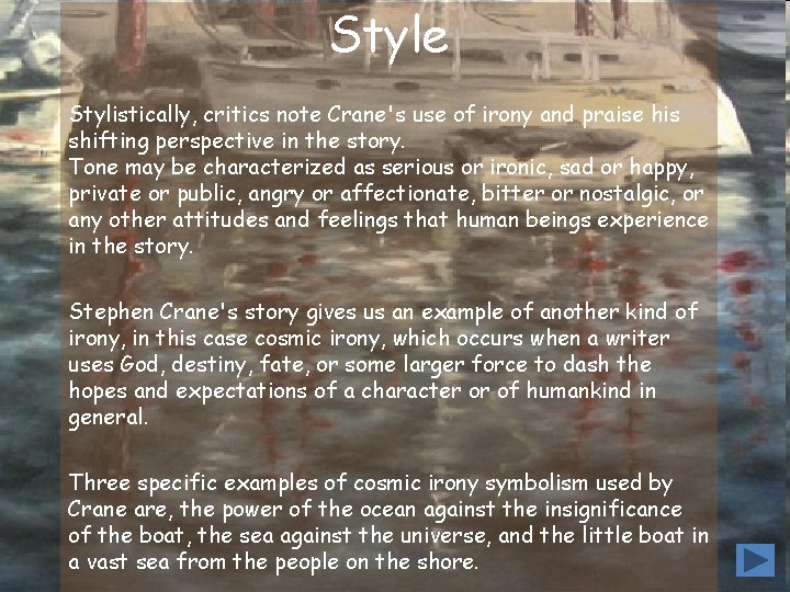 Style Stylistically, critics note Crane's use of irony and praise his shifting perspective in