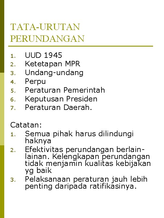 TATA-URUTAN PERUNDANGAN 1. 2. 3. 4. 5. 6. 7. UUD 1945 Ketetapan MPR Undang-undang