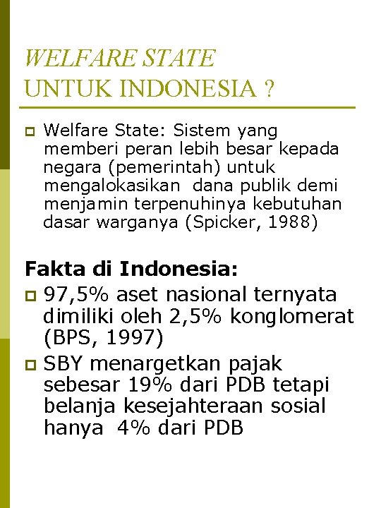 WELFARE STATE UNTUK INDONESIA ? p Welfare State: Sistem yang memberi peran lebih besar