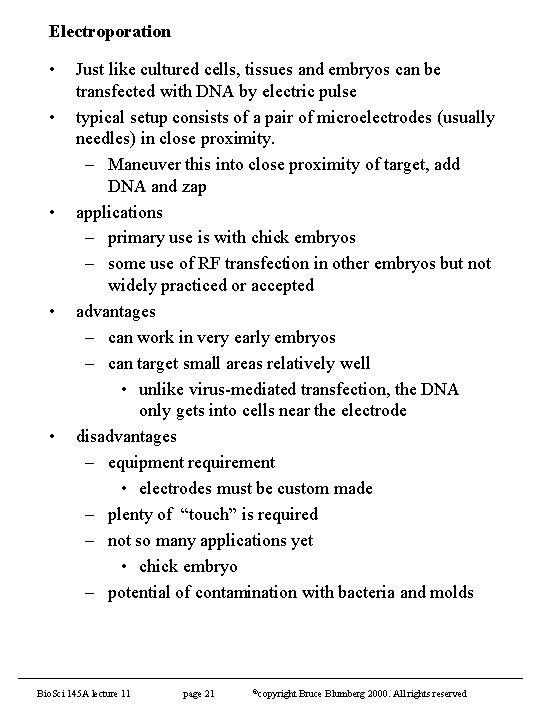 Electroporation • • • Just like cultured cells, tissues and embryos can be transfected