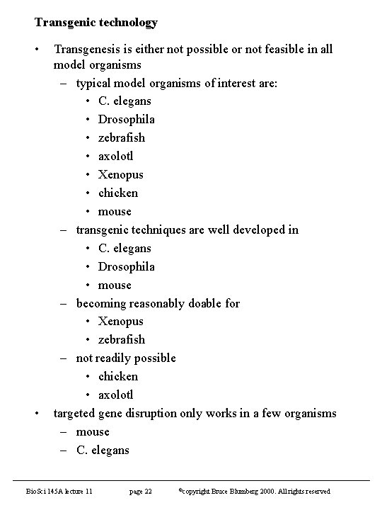 Transgenic technology • • Transgenesis is either not possible or not feasible in all