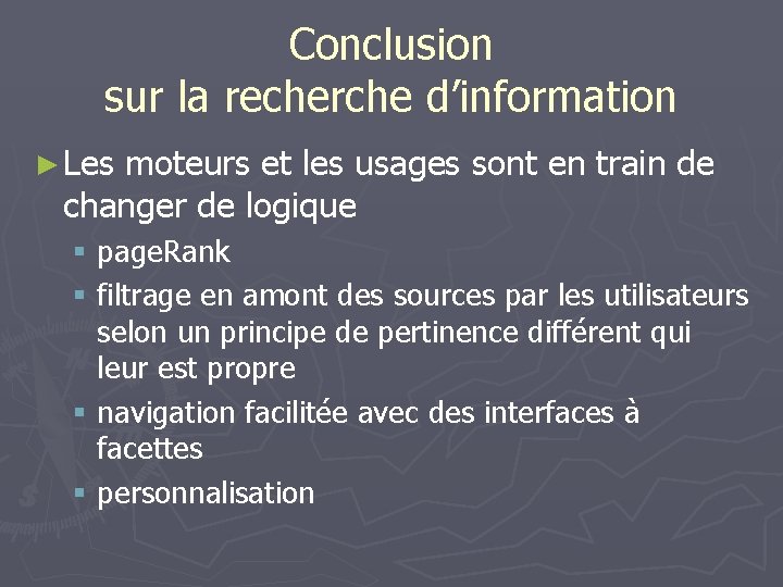 Conclusion sur la recherche d’information ► Les moteurs et les usages sont en train