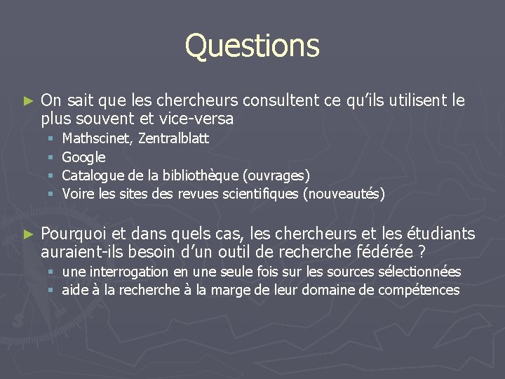 Questions ► On sait que les chercheurs consultent ce qu’ils utilisent le plus souvent