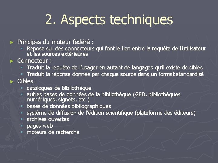 2. Aspects techniques ► Principes du moteur fédéré : ► Connecteur : ► Cibles